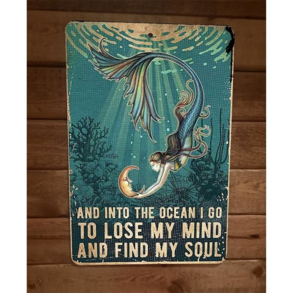 Into the Ocean I Go to Lose My Mind and Find My Soul 8x12 Metal Wall Sign